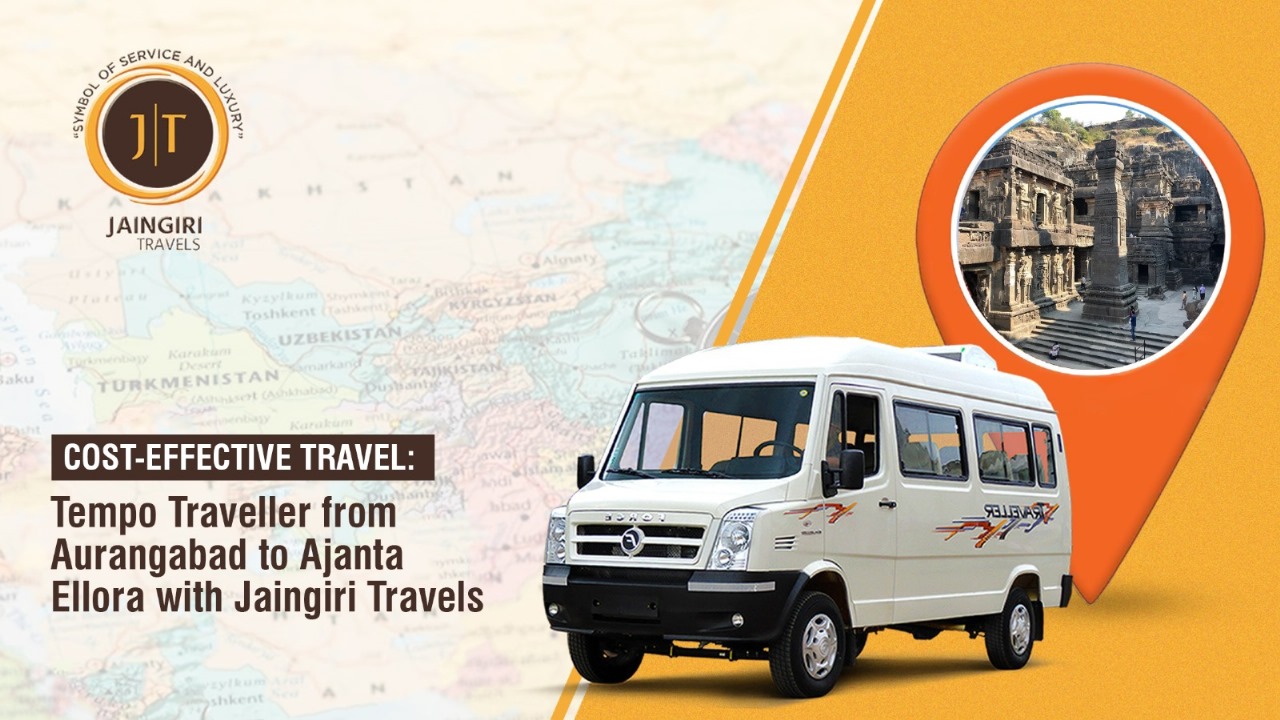 Cost-Effective Travel: Tempo Traveller from Aurangabad to Ajanta Ellora with Jaingiri Travels