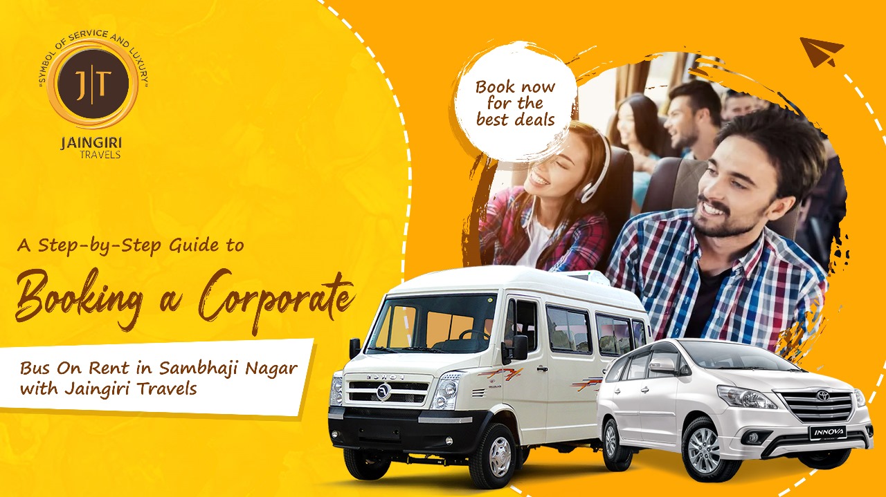 A Step-by-Step Guide to Booking a Corporate Bus On Rent in Sambhaji Nagar with Jaingiri Travels