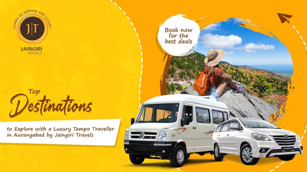 Top Destinations to Explore with a Luxury Tempo Traveller in Aurangabad by Jaingiri Travels